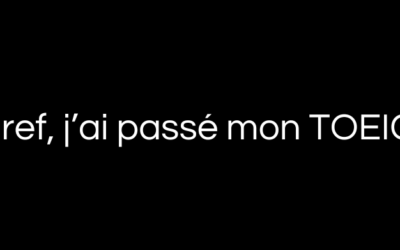 Bref, j’ai passé mon TOEIC.